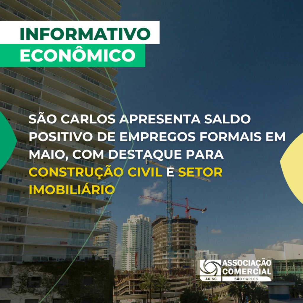 São Carlos apresenta saldo positivo de empregos formais em maio, com destaque para Construção Civil e setor Imobiliário